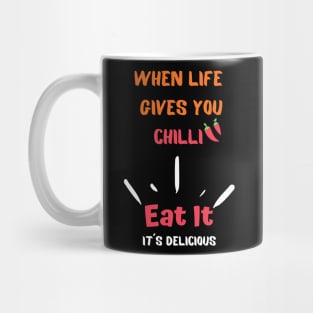 When Life Gives You Chilli, Eat it Mug